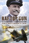 RAF Top Gun - The Story of Battle of Britain Ace and World Air Speed Record Holder Air Cdre E.M. 'Teddy' Donaldson CB, CBE, DSO, AFC*, LoM (USA) by THOMAS, Nick